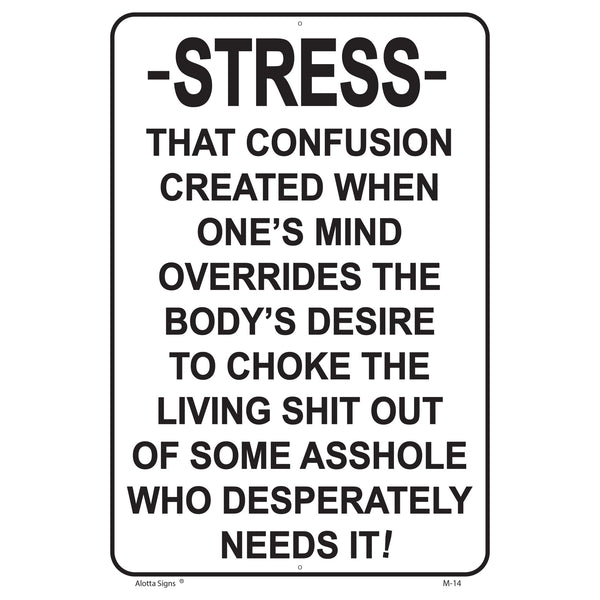 -STRESS- THAT CONFUSION CREATED WHEN ONE’S MIND OVERRIDES THE BODY’S DESIRE