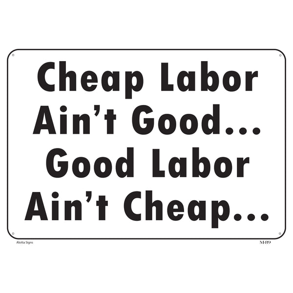 GOOD LABOR AINT CHEAP