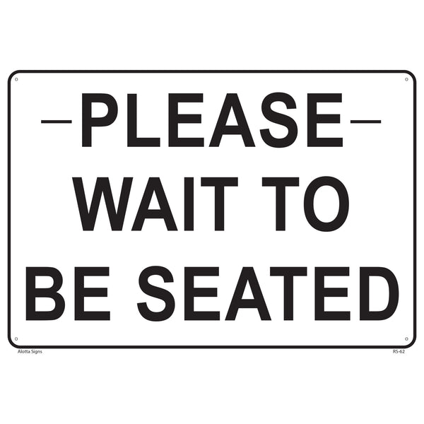 WAIT TO BE SEATED